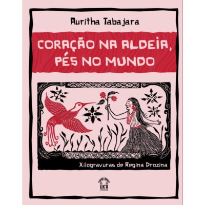 Coração na Aldeia, Pés no Mundo, de Auritha Tabajara